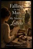 Falling for the Man in My Mother's Letters B0HH1MK3H6 Book Cover