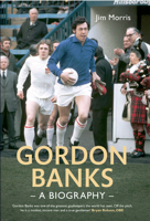 Gordon Banks: A Biography 1445616556 Book Cover