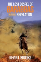The Lost Gospel of Barabbas: Revelation 0996011226 Book Cover