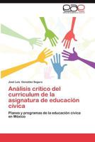 Analisis Critico del Curriculum de La Asignatura de Educacion Civica 3845491477 Book Cover