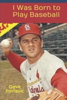 I Was Born to Play Baseball B08YMV2K4W Book Cover