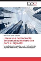 Hacia Una Democracia Ambiental Administrativa Para El Siglo XXI 3845484624 Book Cover