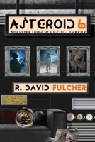 Asteroid 6 And Other Tales of Cosmic Horror 1957224398 Book Cover