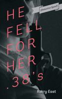 HE FELL FOR HER .38's: (Detective Spoof) 143277266X Book Cover