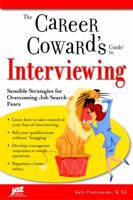 The Career Coward's Guide to Interviewing: Sensible Strategies for Overcoming Job Search Fears (Career Coward's Guides) 1593573898 Book Cover