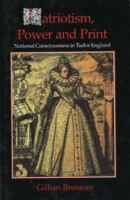 Patriotism, Power and Print: National Consciousness in Tudor England (Medieval and Renaissance Literary Studies,) 0820703397 Book Cover
