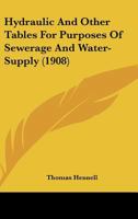 Hydraulic and Other Tables for Purposes of Sewerage and Water-Supply 1437034292 Book Cover