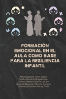 Formación emocional en el aula como base para la resiliencia infantil (Spanish Edition) 9942514341 Book Cover