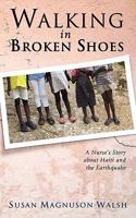 Walking in Broken Shoes: A Nurse's Story of Haiti and the Earthquake 1602650322 Book Cover