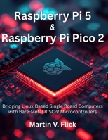 Raspberry Pi 5 & Raspberry Pi Pico 2: Bridging Linux-Based Single Board Computers with Bare-Metal RISC-V Microcontrollers (Next Level Technology) B0H8D4MSTQ Book Cover