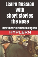 Learn Russian with Short Stories: The Nose: Interlinear Russian to English (Learn Russian with Interlinear Stories for Beginners and Adv) 1989643175 Book Cover