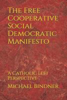 The Free Cooperative Social Democratic Manifesto: A Catholic Left Perspective 1726655334 Book Cover