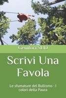 Scrivi Una Favola: Le sfumature del Bullismo : I colori della Paura (Scrivi Una Favola VIII ed.) B09CG9BK1C Book Cover