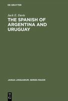 Spanish of Argentina and Uruguay (Janua Linguarum Series Maior) 9027933391 Book Cover