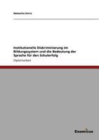Institutionelle Diskriminierung im Bildungssystem und die Bedeutung der Sprache für den Schulerfolg 3869433590 Book Cover