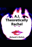 A.I. Theoretically Rachel B0C87864GQ Book Cover