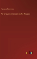 Per le faustissime nozze Maffe-iMazzoni (Italian Edition) 3385083591 Book Cover