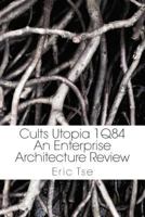 Cults Utopia 1Q84 An Enterprise Architecture Review 1460920082 Book Cover