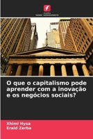 O que o capitalismo pode aprender com a inovação e os negócios sociais? (Portuguese Edition) 6209515878 Book Cover