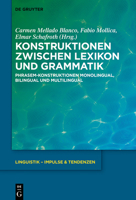 Konstruktionen zwischen Lexikon und Grammatik: Phrasem-Konstruktionen monolingual, bilingual und multilingual (Linguistik - Impulse & Tendenzen) 311077013X Book Cover