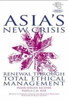 Asia's New Crisis: Renewal Through Total Ethical Management 0470821299 Book Cover