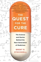 The Quest for the Cure: The Science and Stories Behind the Next Generation of Medicines 0231152124 Book Cover