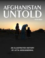 Afghanistan Untold: An Illustrated History 1919-2024 0997887079 Book Cover