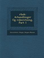 Rbok: Avhandlinger Og Rsberetning, Part 1 1286881099 Book Cover