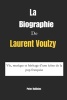 La Biographie de Laurent Voulzy: Vie, musique et héritage d'une icône de la pop française (French Edition) B0DZH91P5W Book Cover