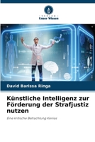 Künstliche Intelligenz zur Förderung der Strafjustiz nutzen (German Edition) 620974141X Book Cover