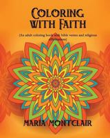 Coloring with Faith (an Adult Coloring Book with Bible Verses and Religious Affirmations) 1942906811 Book Cover