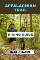 THE APPALACHIAN TRAIL HIKING GUIDE (Footsteps Through Nature) B0GR9RHHSN Book Cover