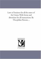Laws of business for all the states and territories of the Union and the dominion of Canada: with forms and directions for all transactions. And ... the states and territories on various topics 1240020783 Book Cover
