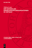 Die Nationalen Einheitsfrontorganisationen in Vietnam: Historische Entwicklung Und Aktuelle Bedeutung 3112713702 Book Cover