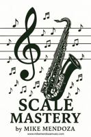 Scale Mastery for Saxophone B0FP6JW8MB Book Cover