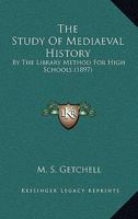 The Study Of Mediaeval History: By The Library Method For High Schools 1165656523 Book Cover