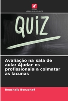 Avaliação na sala de aula: Ajudar os profissionais a colmatar as lacunas (Portuguese Edition) 6208818451 Book Cover