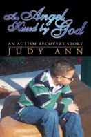 An Angel Kissed by God: An Autism Recovery Story 1425749577 Book Cover