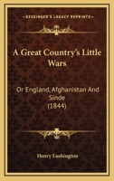 A Great Country's Little Wars: Or England, Afghanistan And Sinde 1163100501 Book Cover