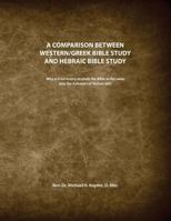 A Comparison between Western/Greek Bible Study and Hebraic Bible Study 1540708241 Book Cover