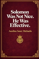 Solomon Was Not Nice. He Was Effective B0GFW2NRSJ Book Cover