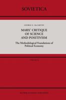 Marx Critique of Science and Positivism: The Methodological Foundations of Political Economy 9401078254 Book Cover