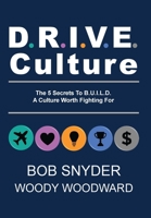 DRIVE Culture: The 5 Secrets To B.U.I.L.D. A Culture Worth Fighting For B0H2Q4DWPQ Book Cover