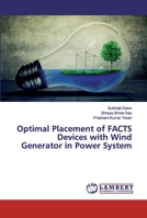 Optimal Placement of FACTS Devices with Wind Generator in Power System 6202529652 Book Cover