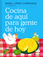 Cocina de aquí para gente de hoy / Spanish Cuisine for Today’s People (Spanish Edition) 8419851507 Book Cover