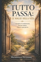 TUTTO PASSA: LE SOGLIE DELLA VITA (Italian Edition) B0H664ZYHY Book Cover