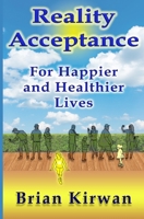 Reality Acceptance: For Happier and Healthier Lives B094T3QG7S Book Cover