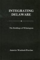 Integrating Delaware: The Reddings of Wilmington 1611492114 Book Cover