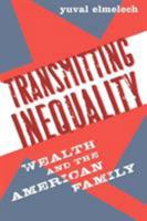 Transmitting Inequality: Wealth and the American Family 0742545857 Book Cover