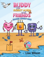 Buddy the Robot Alien and Friends: Seaside Adventures 1037112539 Book Cover